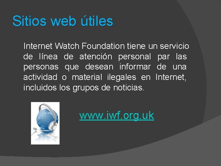 Sitios web útiles Internet Watch Foundation tiene un servicio de línea de atención personal