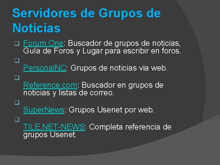 Servidores de Grupos de Noticias q q q Forum One: Buscador de grupos de