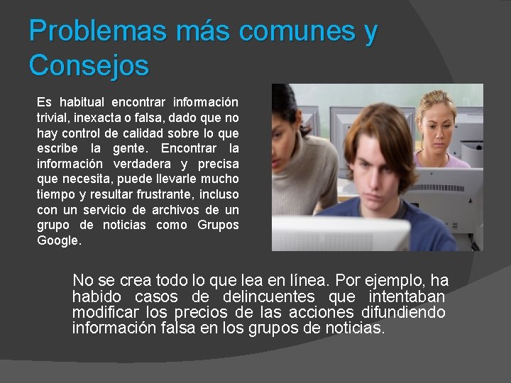 Problemas más comunes y Consejos Es habitual encontrar información trivial, inexacta o falsa, dado