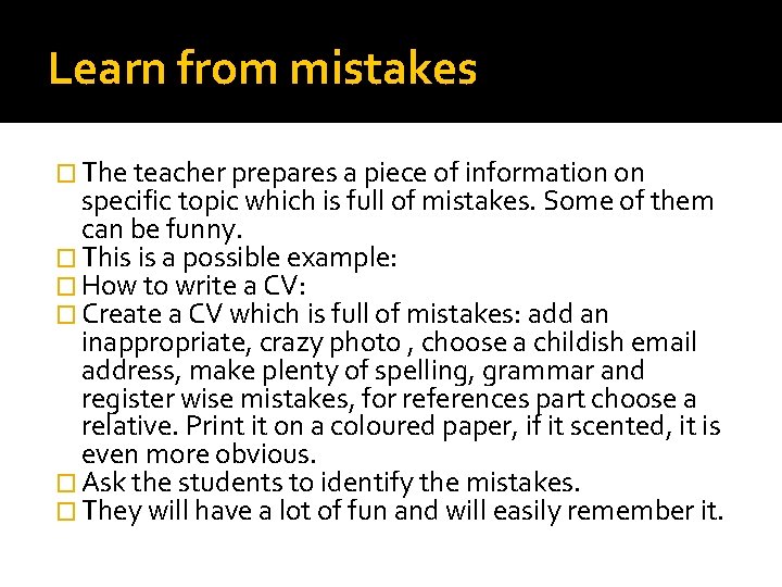 Learn from mistakes � The teacher prepares a piece of information on specific topic