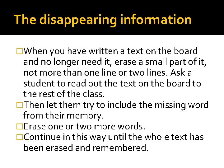 The disappearing information �When you have written a text on the board and no
