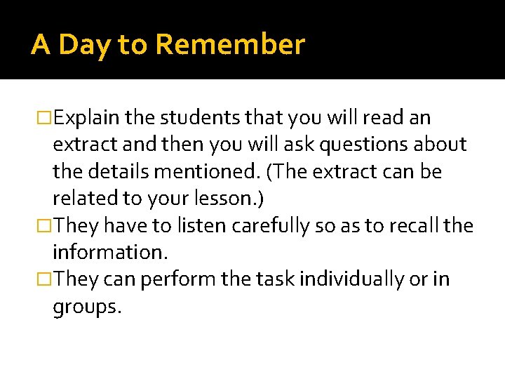 A Day to Remember �Explain the students that you will read an extract and