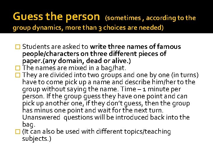 Guess the person (sometimes , according to the group dynamics, more than 3 choices