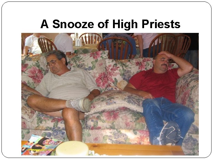 A Snooze of High Priests 