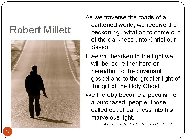 Robert Millett As we traverse the roads of a darkened world, we receive the