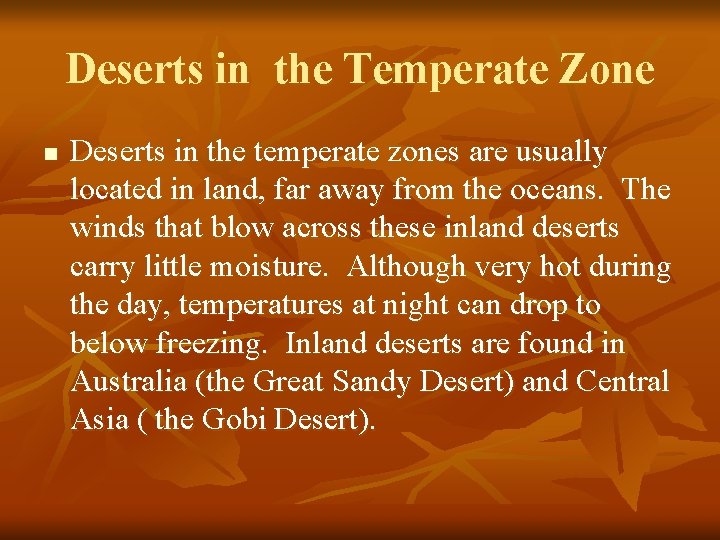 Deserts in the Temperate Zone n Deserts in the temperate zones are usually located