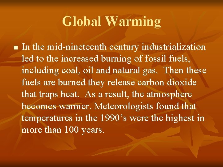 Global Warming n In the mid-nineteenth century industrialization led to the increased burning of
