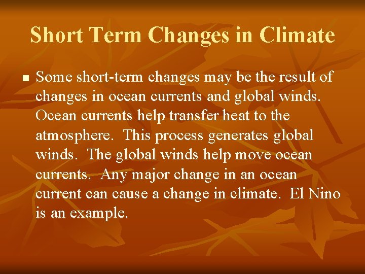 Short Term Changes in Climate n Some short-term changes may be the result of