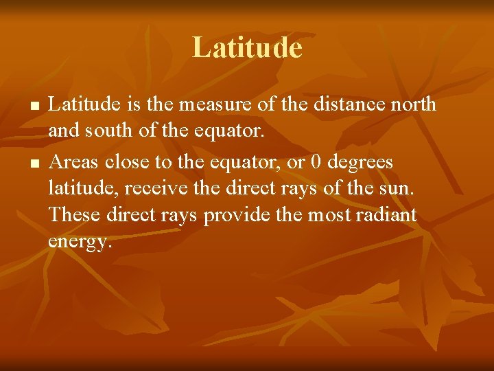 Latitude n n Latitude is the measure of the distance north and south of
