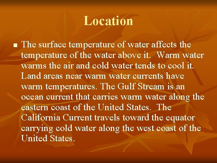 Location n The surface temperature of water affects the temperature of the water above