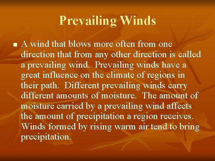 Prevailing Winds n A wind that blows more often from one direction that from