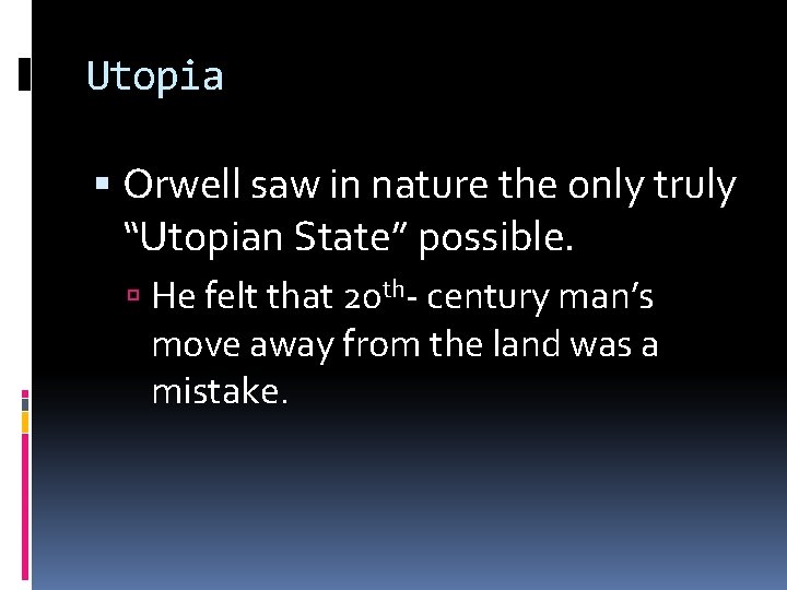 Utopia Orwell saw in nature the only truly “Utopian State” possible. He felt that