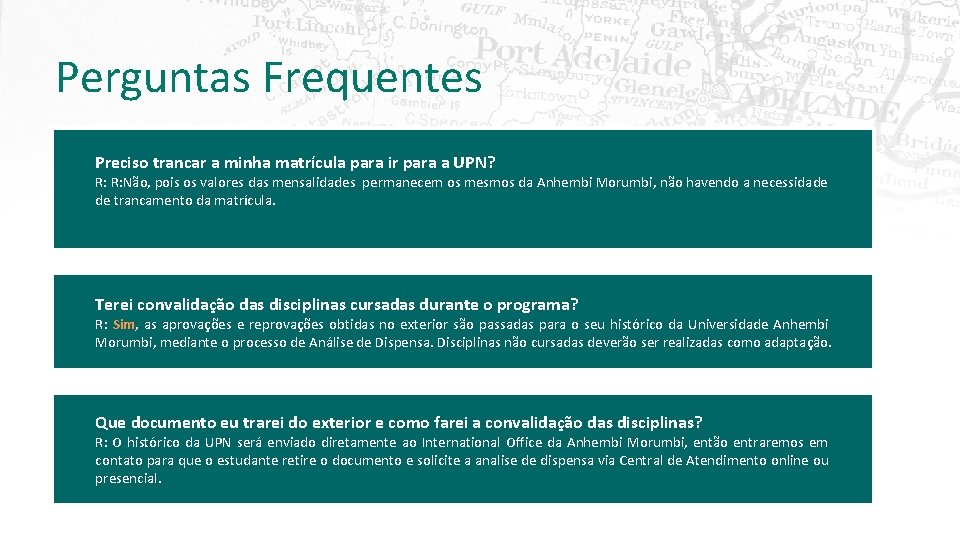 Perguntas Frequentes Preciso trancar a minha matrícula para ir para a UPN? R: R: