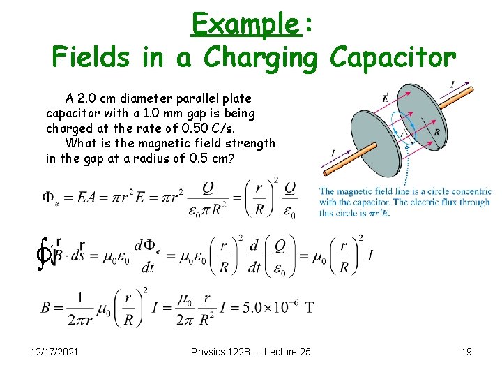Example: Fields in a Charging Capacitor A 2. 0 cm diameter parallel plate capacitor