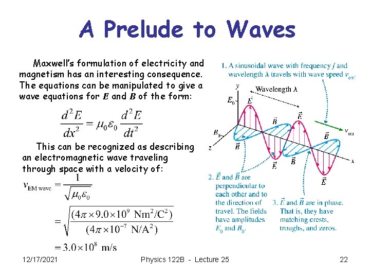 A Prelude to Waves Maxwell’s formulation of electricity and magnetism has an interesting consequence.
