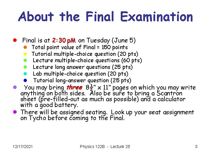 About the Final Examination l Final is at 2: 30 p. M on Tuesday