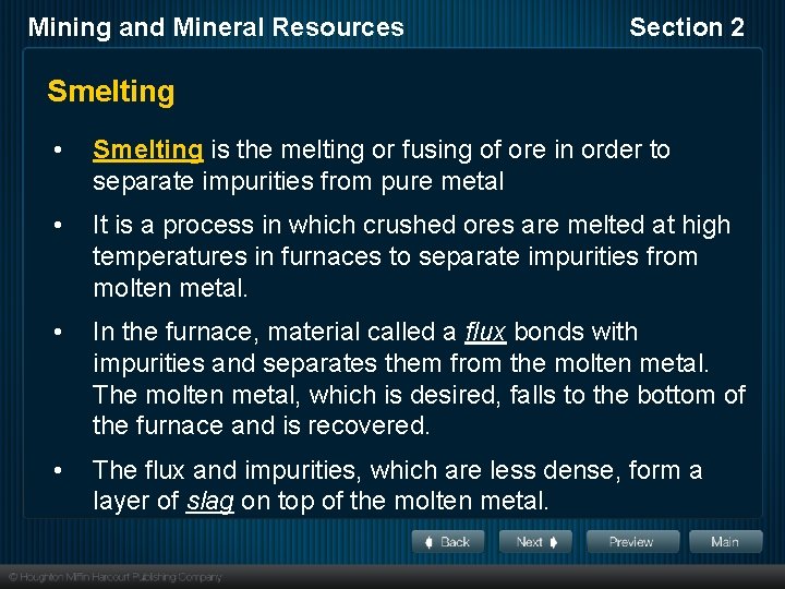 Mining and Mineral Resources Section 2 Smelting • Smelting is the melting or fusing