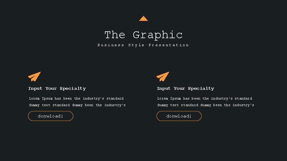 The Graphic Business Style Presentation Input Your Specialty Lorem Ipsum has been the industry's