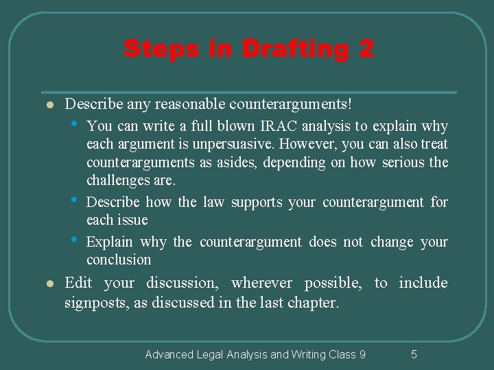 Steps in Drafting 2 l Describe any reasonable counterarguments! • • • l You