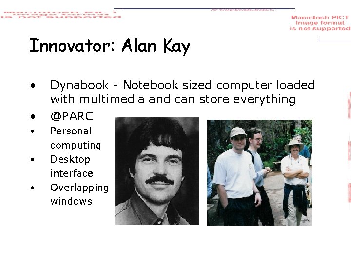 Innovator: Alan Kay • • • Dynabook - Notebook sized computer loaded with multimedia