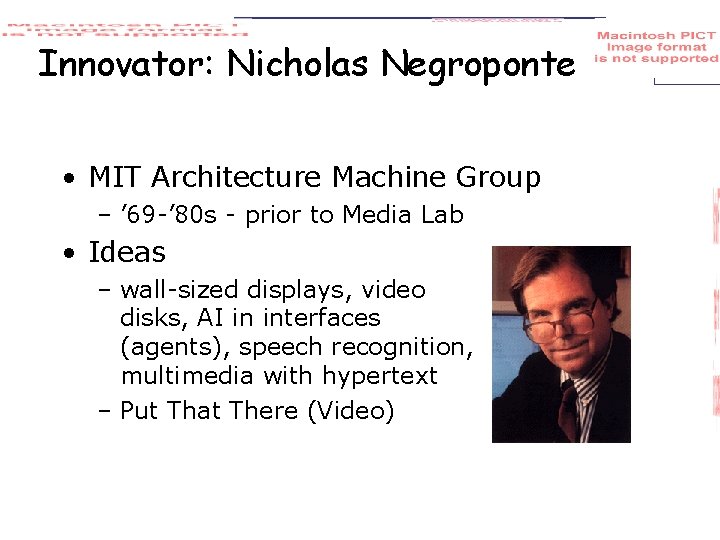 Innovator: Nicholas Negroponte • MIT Architecture Machine Group – ’ 69 -’ 80 s
