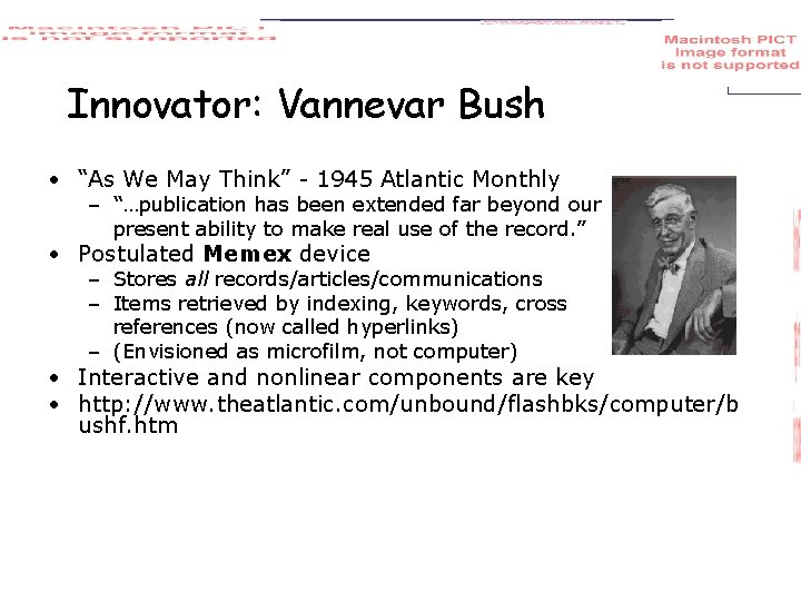 Innovator: Vannevar Bush • “As We May Think” - 1945 Atlantic Monthly – “…publication
