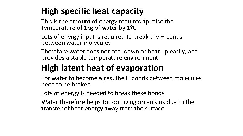 High specific heat capacity This is the amount of energy required tp raise the