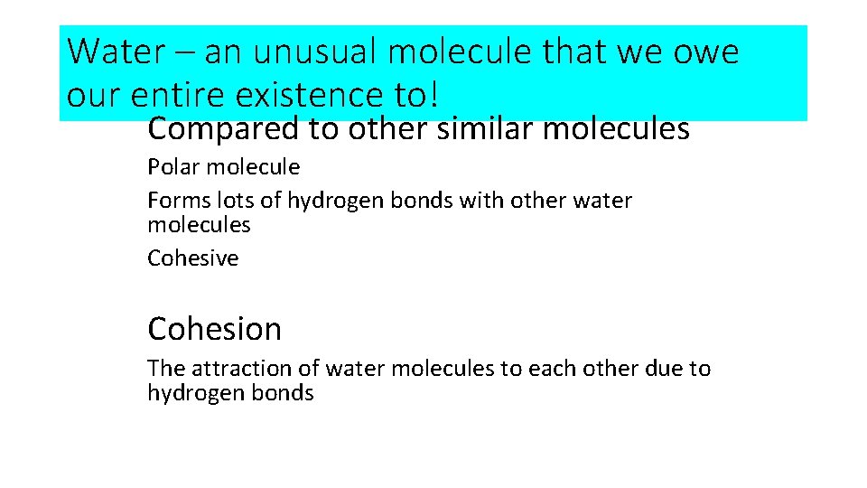Water – an unusual molecule that we our entire existence to! Compared to other