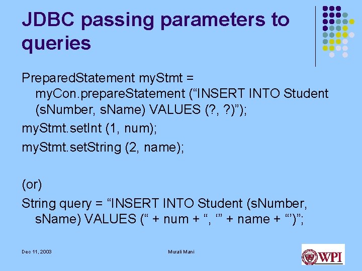 JDBC passing parameters to queries Prepared. Statement my. Stmt = my. Con. prepare. Statement JDBC passing parameters to queries Prepared. Statement my. Stmt = my. Con. prepare. Statement