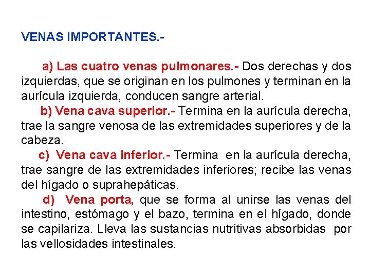 VENAS IMPORTANTES. a) Las cuatro venas pulmonares. - Dos derechas y dos izquierdas, que