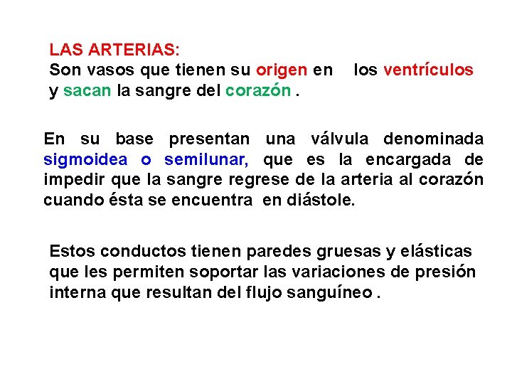 LAS ARTERIAS: Son vasos que tienen su origen en y sacan la sangre del