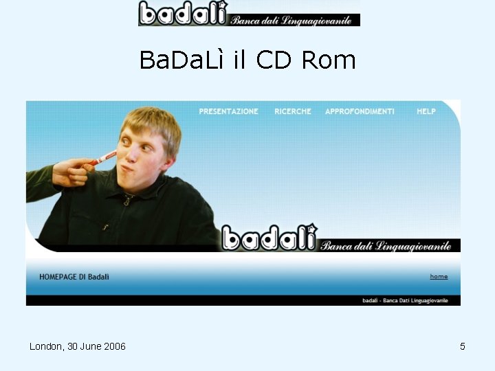 Ba. Da. Lì il CD Rom London, 30 June 2006 5 