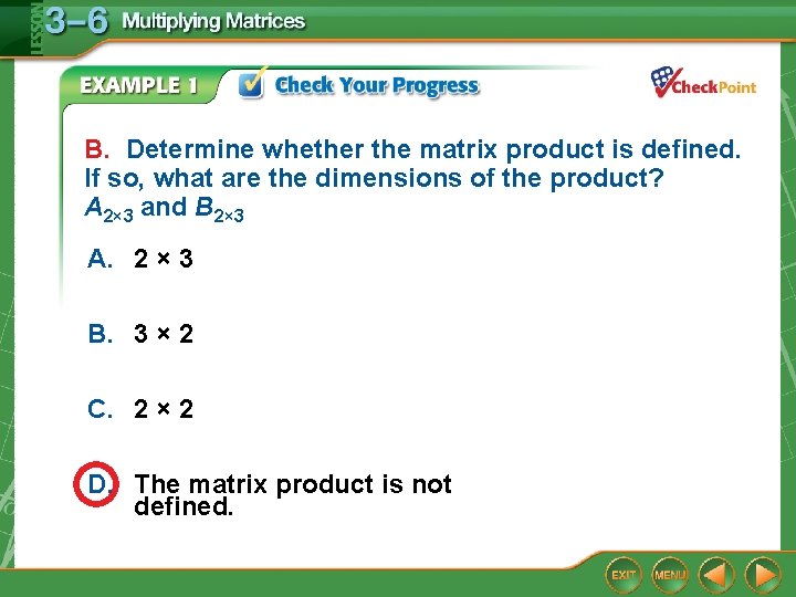 B. Determine whether the matrix product is defined. If so, what are the dimensions