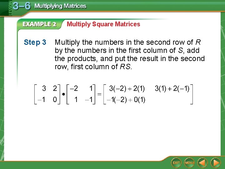 Multiply Square Matrices Step 3 Multiply the numbers in the second row of R