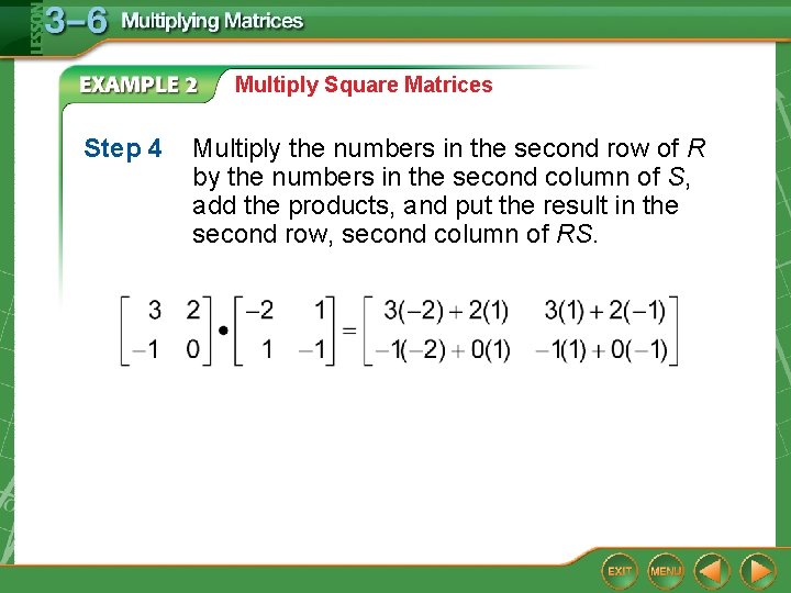 Multiply Square Matrices Step 4 Multiply the numbers in the second row of R