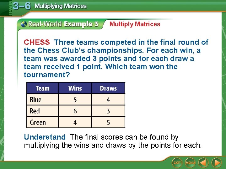 Multiply Matrices CHESS Three teams competed in the final round of the Chess Club’s