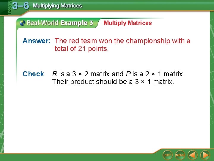 Multiply Matrices Answer: The red team won the championship with a total of 21