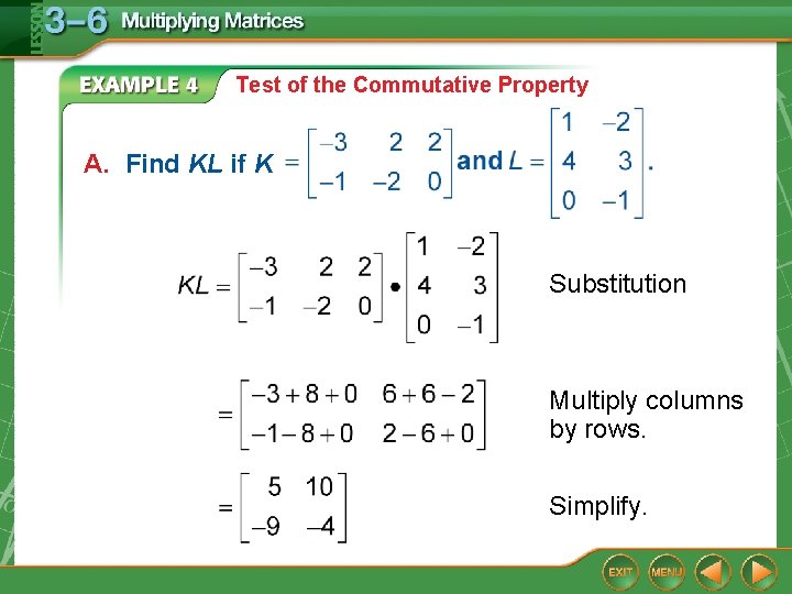 Test of the Commutative Property A. Find KL if K Substitution Multiply columns by