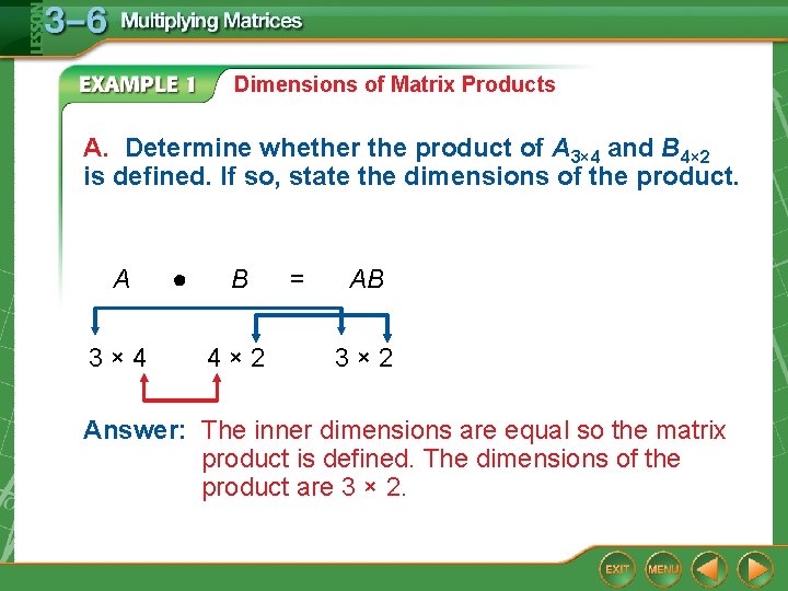 Dimensions of Matrix Products A. Determine whether the product of A 3× 4 and