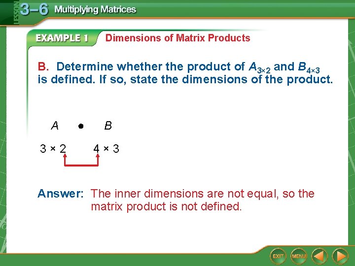 Dimensions of Matrix Products B. Determine whether the product of A 3× 2 and