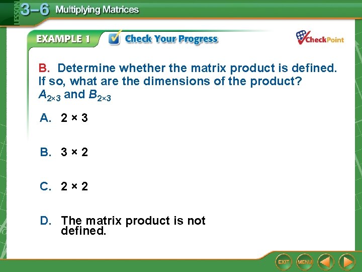 B. Determine whether the matrix product is defined. If so, what are the dimensions