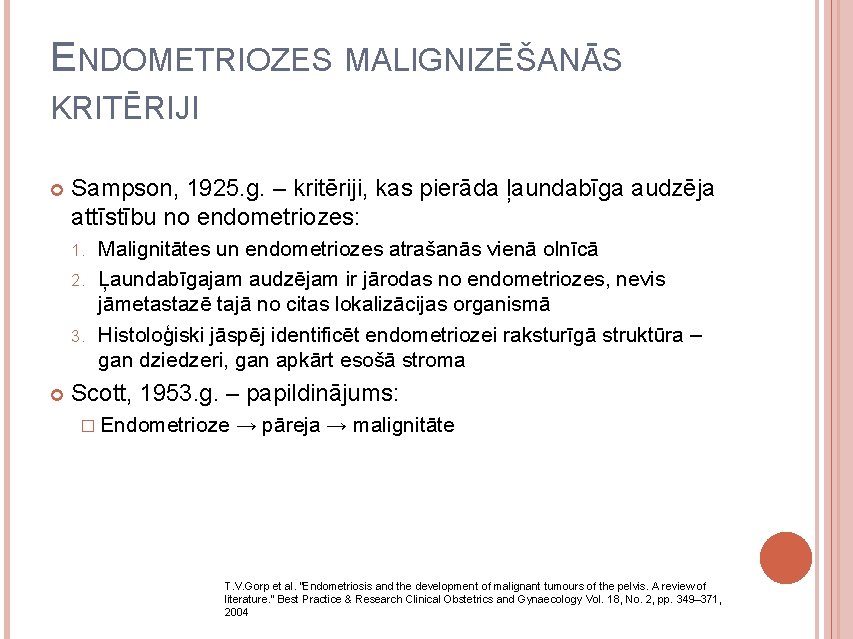 ENDOMETRIOZES MALIGNIZĒŠANĀS KRITĒRIJI Sampson, 1925. g. – kritēriji, kas pierāda ļaundabīga audzēja attīstību no