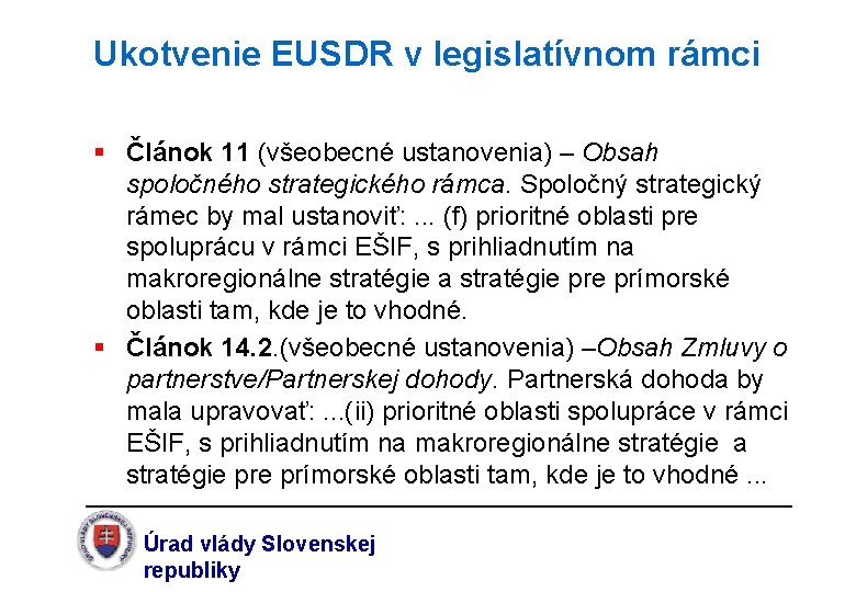 Ukotvenie EUSDR v legislatívnom rámci § Článok 11 (všeobecné ustanovenia) – Obsah spoločného strategického