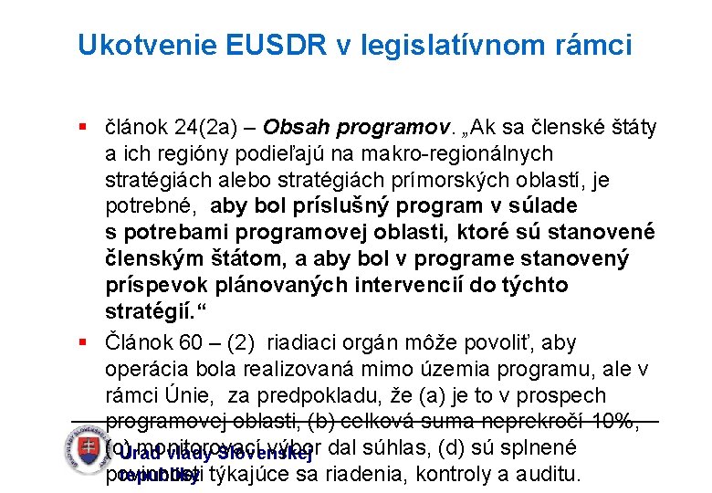 Ukotvenie EUSDR v legislatívnom rámci § článok 24(2 a) – Obsah programov. „Ak sa
