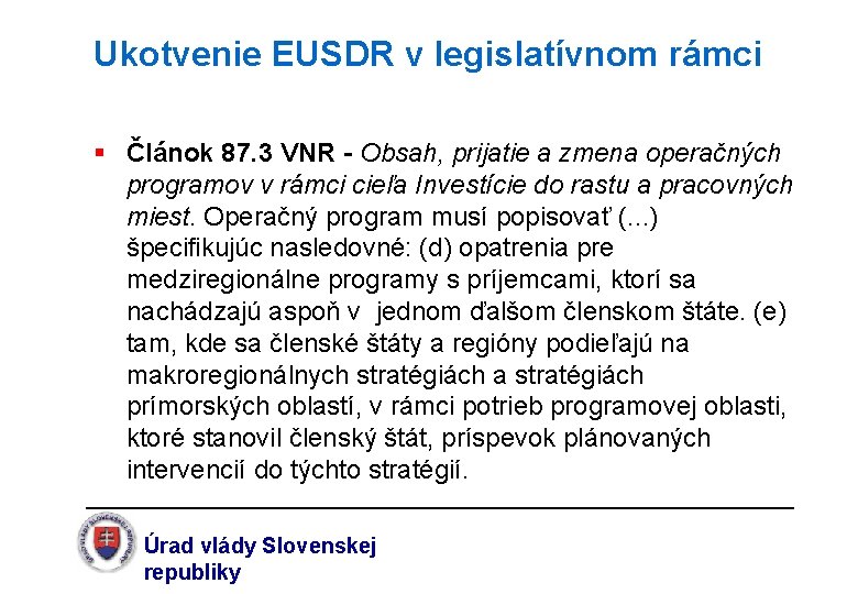 Ukotvenie EUSDR v legislatívnom rámci § Článok 87. 3 VNR - Obsah, prijatie a