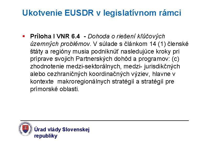 Ukotvenie EUSDR v legislatívnom rámci § Príloha I VNR 6. 4 - Dohoda o