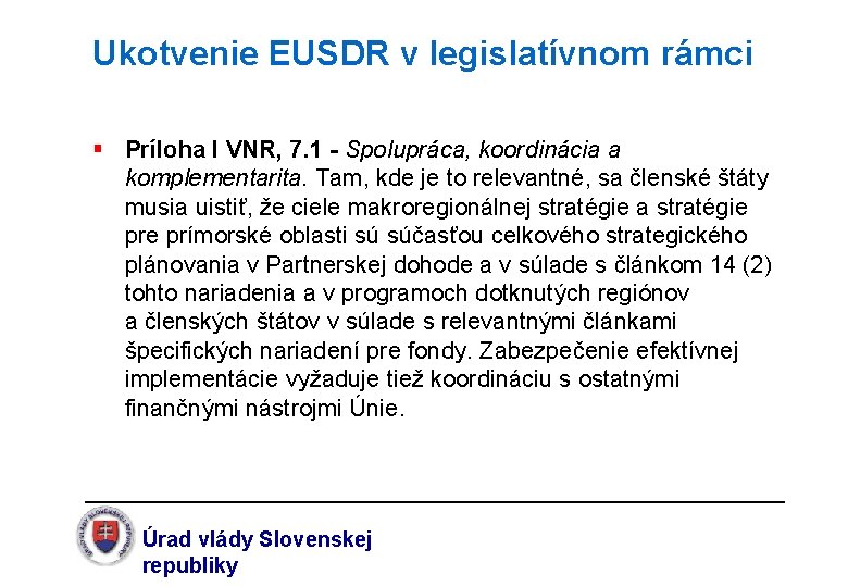 Ukotvenie EUSDR v legislatívnom rámci § Príloha I VNR, 7. 1 - Spolupráca, koordinácia