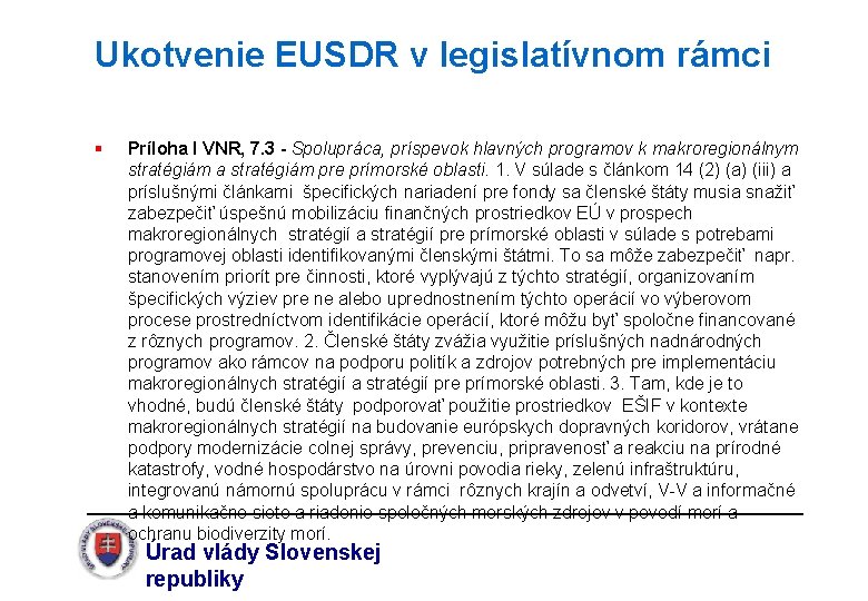 Ukotvenie EUSDR v legislatívnom rámci § Príloha I VNR, 7. 3 - Spolupráca, príspevok