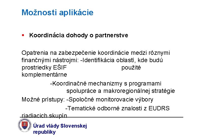 Možnosti aplikácie § Koordinácia dohody o partnerstve Opatrenia na zabezpečenie koordinácie medzi rôznymi finančnými