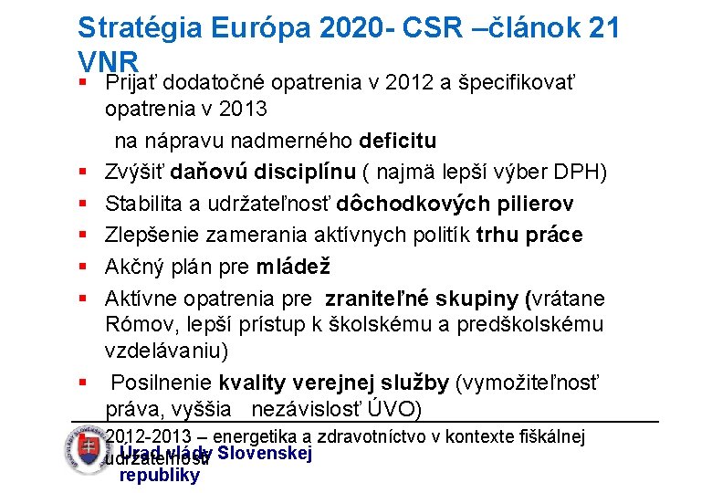 Stratégia Európa 2020 - CSR –článok 21 VNR § Prijať dodatočné opatrenia v 2012